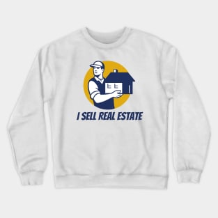 I Sell Real Estate Crewneck Sweatshirt